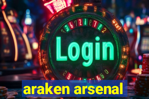 araken arsenal